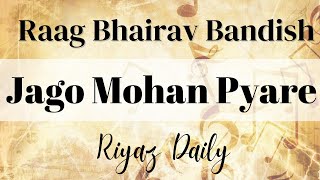 Jago Mohan Pyare | Raag Bhairav | Riyaz Daily