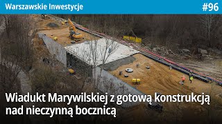 #96 Wiadukt Marywilskiej z gotową konstrukcją nad nieczynną bocznicą - Warszawskie Inwestycje