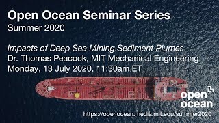 Dr. Thomas Peacock "Impacts of Deep Sea Mining Sediment Plumes" July 13 2020