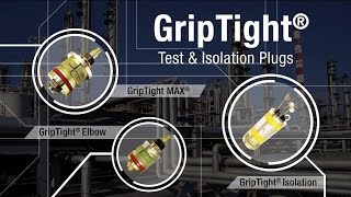 Product Overview - GripTight Test and Isolation Plugs