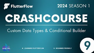 #FlutterFlow Crashcourse 2024 - SE01 - Episode 9 - Custom Data Types + Conditional Builder