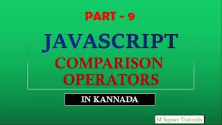 #9 | Comparison Operators | JavaScript Tutorial for Beginners | in Kannada