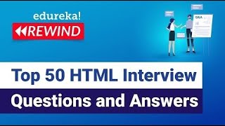 Top 50 HTML Interview Questions and Answers | HTML Interview Preparation | Edureka Rewind