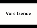 How to pronounce Vorsitzende