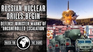 Russian Nuclear Drills Begin / Russian Defense Minister Wars of "Uncontrolled Escalation"