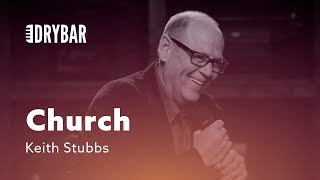 Take Me To Church. Keith Stubbs