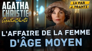 L'AFFAIRE DE LA FEMME D'ÂGE MOYEN – Agatha Christie | Livre Audio Policier | Lu par J. Frantz