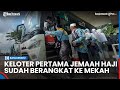 Jemaah Haji Keloter Pertama Sudah Berangkat ke Tanah Suci Mekah