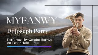 Myfanwy - Dr Joseph Parry - Performed by Geraint Harries on Tenor Horn