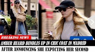 Amber Heard Bundles Up In Chic Coat In Madrid After Announcing She Expecting Her Second