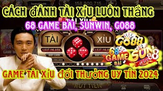 Cách Chơi Game Tài Xỉu Đổi Thưởng Sunwin, Go88, 68 Game Bài, Iwin, 789Club Luôn Thắng Uy Tín 2024