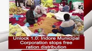 Unlock 1.0: Indore Municipal Corporation stops free ration distribution