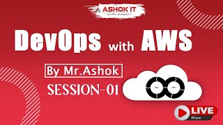 DevOps with AWS | Session - 01 | Ashok IT