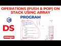 Program to perform Operations (Push & Pop) onto Stack using Array| Data Structure [Download Code]