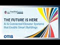 The Future is Here: AI & Connected Elevator Systems that Enable Smart Buildings