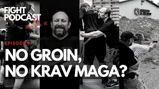Fight Podcast #3: No Groin, no Krav Maga? | Fight Podcast
