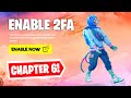 HOW TO ENABLE 2FA ON FORTNITE! (CHAPTER 6)