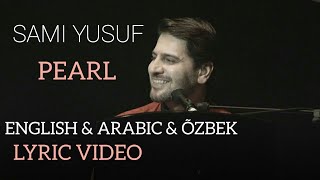 Sami Yusuf - Pearl (LATDO) (Lyric Video) English & Arabic & Õzbek  uz uzb uzbek uzbekcha