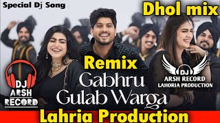 Gabru Gulab Warga Dhol mix Song_ Gurnam Bhullar _ Lahoria Production Ft. Dj Arsh Record _ New Dj mix