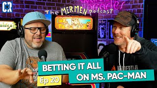 Betting it All on Ms. Pac-Man | Ep 20 | The Mermen Podcast