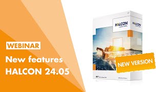 HALCON 24.05 New Features Webinar