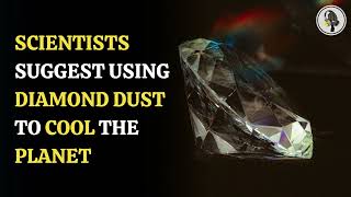 Scientists Suggest Using Diamond Dust to Cool the Planet | WION Podcast