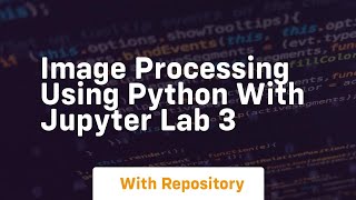 Image processing using python with jupyter lab 3