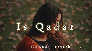 Is Qadar [Slowed+ Reverb] Lo-fi | Darshan Raval | Beats Peacock || Lofi Maker 24k