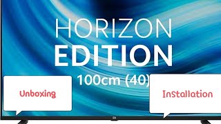 Mi 4A Horizon 100cm (40 inch) Full HD LED Smart Android TV ! Unboxing and Installation