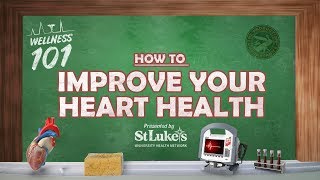 Wellness 101- How to Improve Your Heart Health