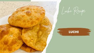 Crispy, Flaky, \u0026 Soft Luchi Recipe