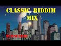 Classic Riddim Mix  /deejaykingboy