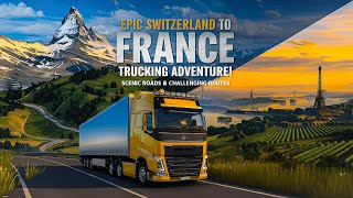 ETS2 Longest Road Trip  I SWITZERLAND TO FRANCE  I EURO TRUCK SIMULATOR 2