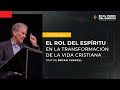 El rol del Espíritu en la Transformación de la Vida Cristiana - Bryan Chapell | Por Su Causa 2023