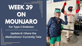 Type 2 Diabetes: Week 39 of My Journey on Mounjaro - Update and Medications I Currently Take
