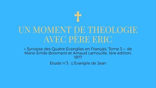 Un Moment de Théologie avec Père Eric - Synopse 3 - L’Évangile de Jean