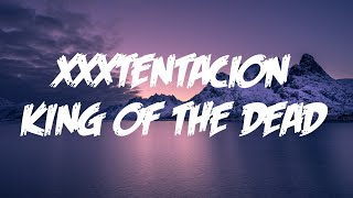 XXXTENTACION - King of the Dead (Lyrics)