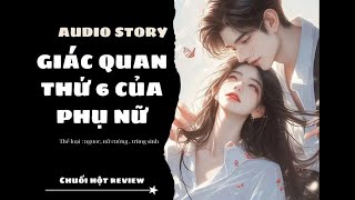 [ Truyện AUDIO ] :|| GIÁC QUAN THỨ 6 CỦA PHỤ NỮ  || ~ CHUOIHOT~