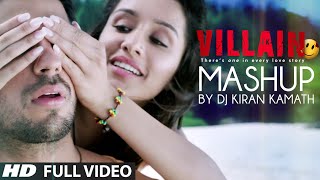 Exclusive: Ek Villain Full Video Mashup by DJ Kiran Kamath | Best Bollywood Mashup
