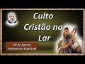 Culto Cristão no Lar de Tratamento Espiritual, 9 de agosto, Bezerra de Menezes