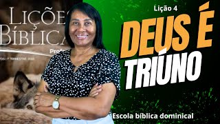 LIÇÃO 4 — DEUS É TRIÚNO - 1º Trimestre de 2025 #escoladominical #ebd