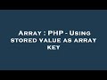 Array : PHP - Using stored value as array key