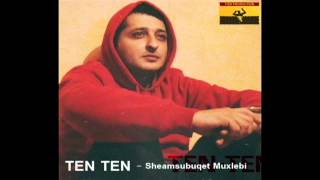 TEN TEN - Sheamsubuqet Muxlebi