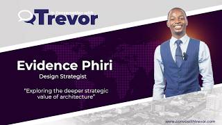 Evidence Phiri, Design Strategist In Conversation With Trevor