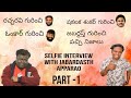 selfie interview with jabardasth apparao. part 1.
