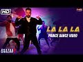 La La La | Dance Video | Neha Kakkar | Bilal Saeed | Baazaar | Prince Gupta