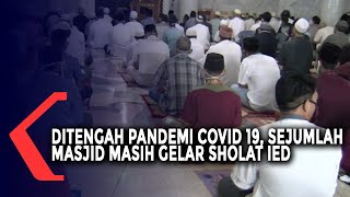 Ditengah Pandemi Covid-19, Sejumlah Masjid Masih Gelar Sholat Ied