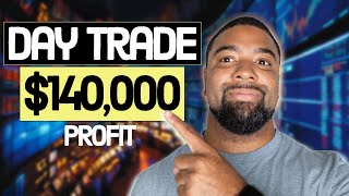 How To Make $140k Day Trading