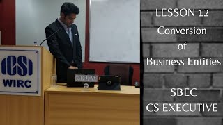 Lesson 12 - Conversion of Business Entities | CS Executive | SBEC