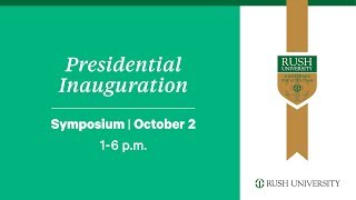 Rush University Presidential Inauguration - Symposium